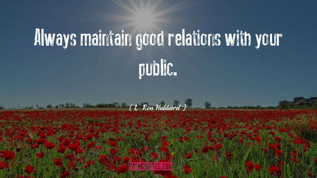 Good Relations quotes by L. Ron Hubbard