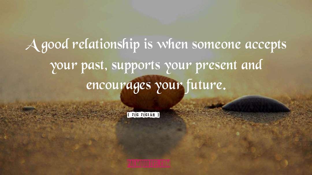 Good Relationship quotes by Zig Ziglar