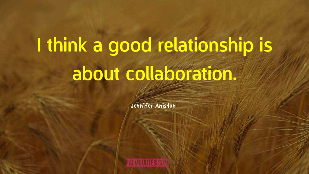 Good Relationship quotes by Jennifer Aniston