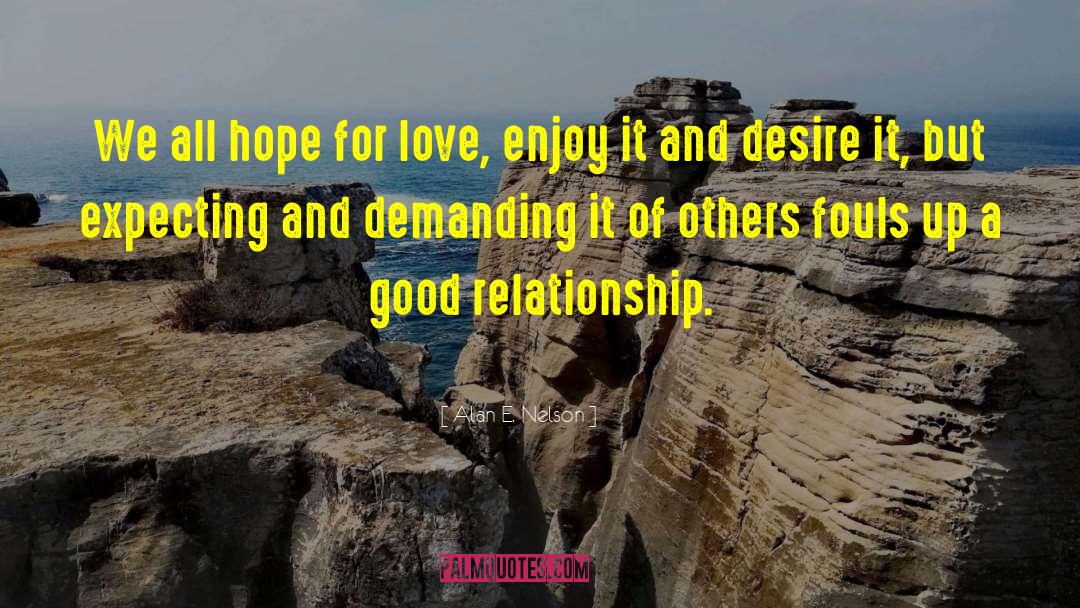 Good Relationship quotes by Alan E. Nelson