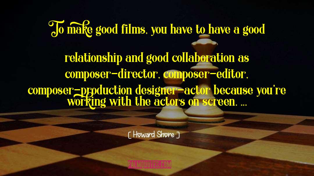 Good Relationship quotes by Howard Shore