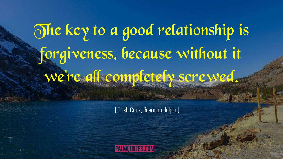 Good Relationship quotes by Trish Cook, Brendan Halpin