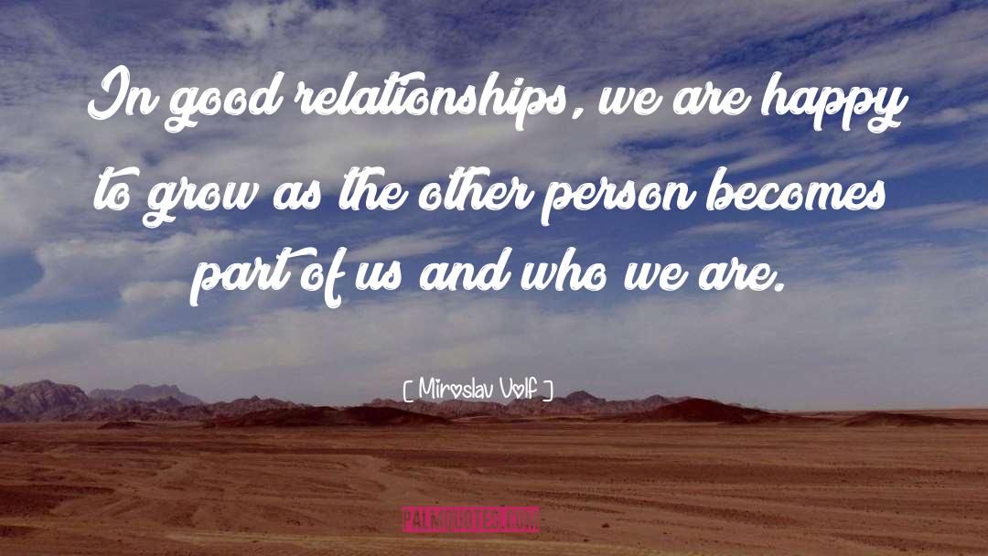 Good Relationships quotes by Miroslav Volf