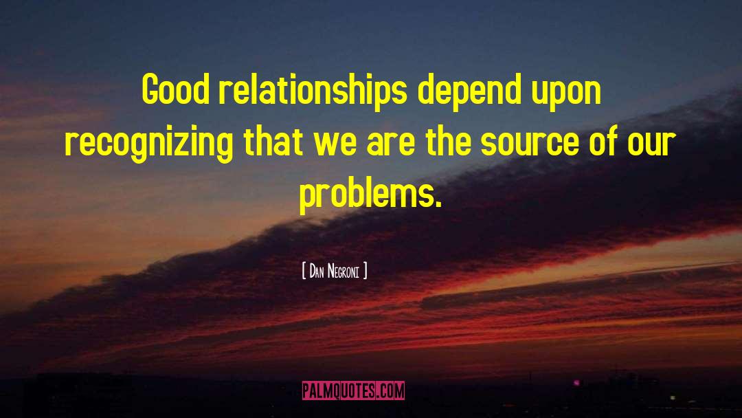 Good Relationships quotes by Dan Negroni