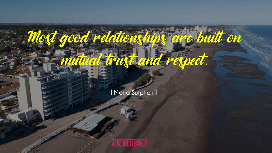 Good Relationships quotes by Mona Sutphen