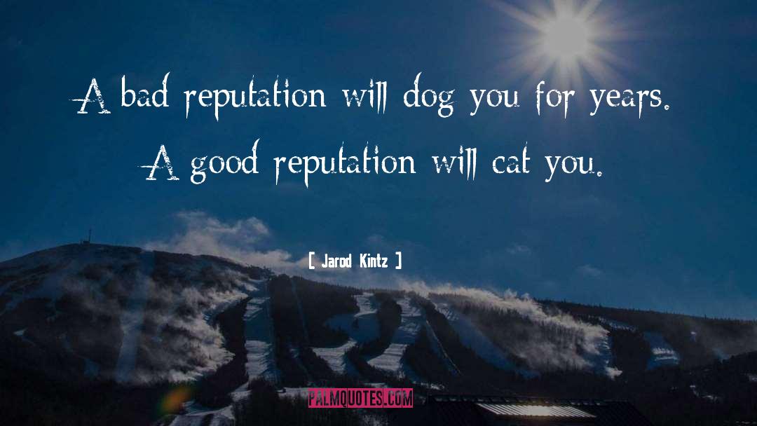 Good Reputation quotes by Jarod Kintz