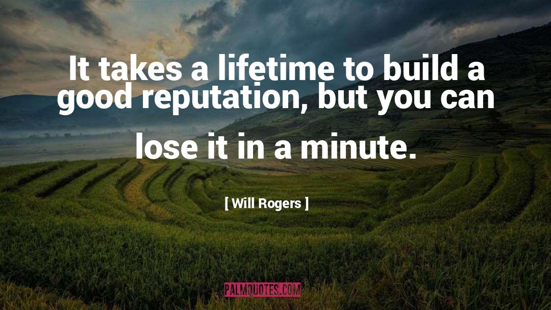 Good Reputation quotes by Will Rogers