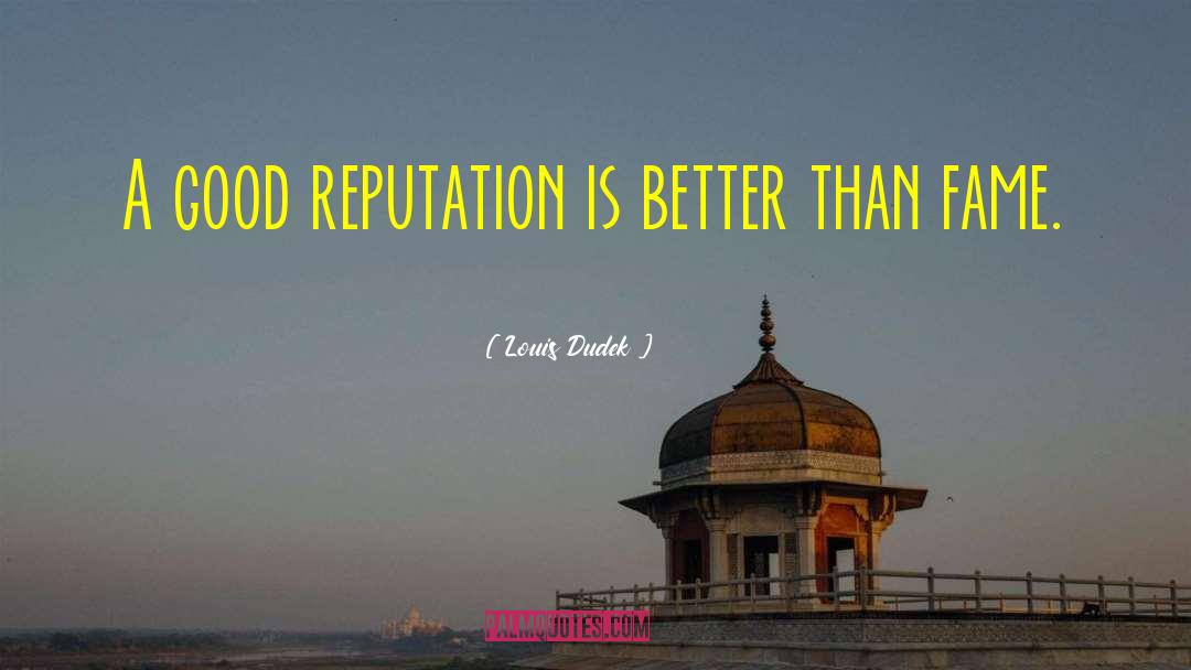 Good Reputation quotes by Louis Dudek
