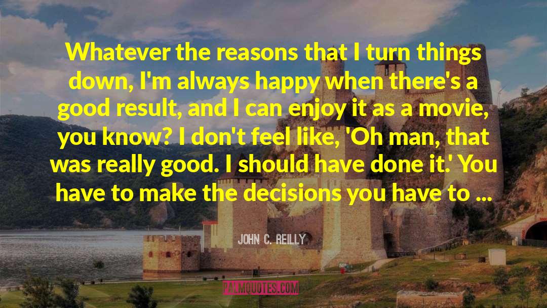 Good Result quotes by John C. Reilly