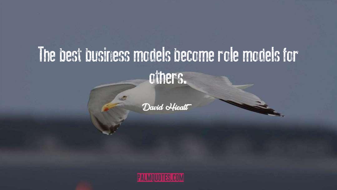Good Role Models quotes by David Hieatt