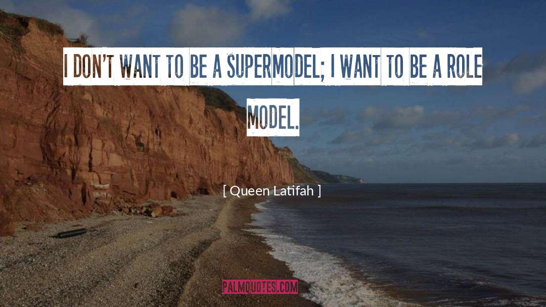 Good Role Models quotes by Queen Latifah