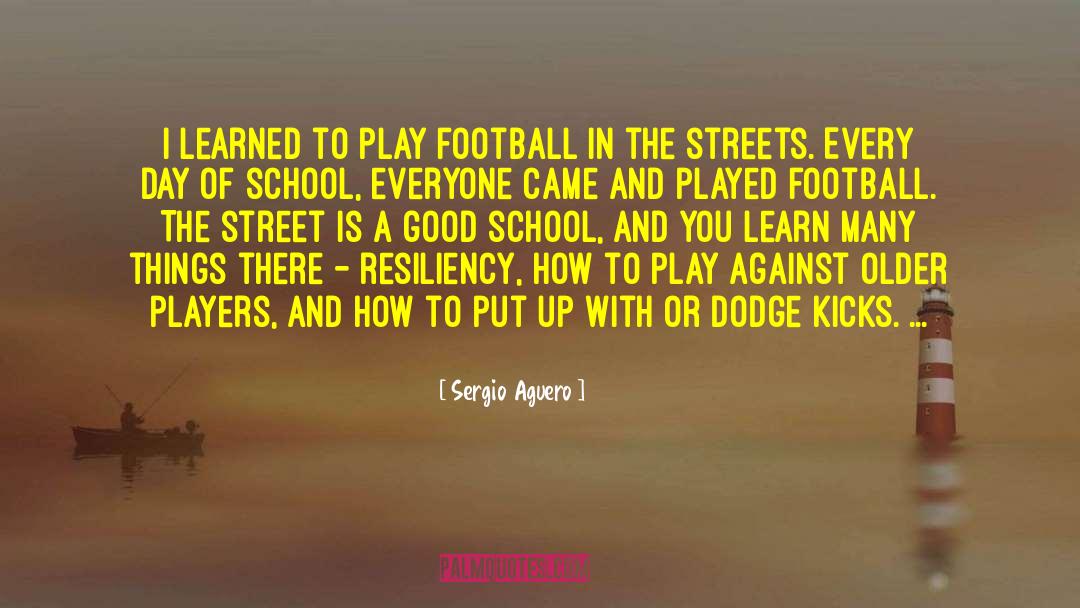 Good School quotes by Sergio Aguero