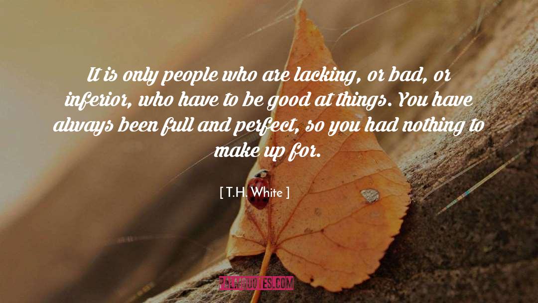 Good Self Love quotes by T.H. White