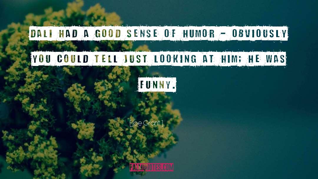 Good Sense Of Humor quotes by Joe Grant