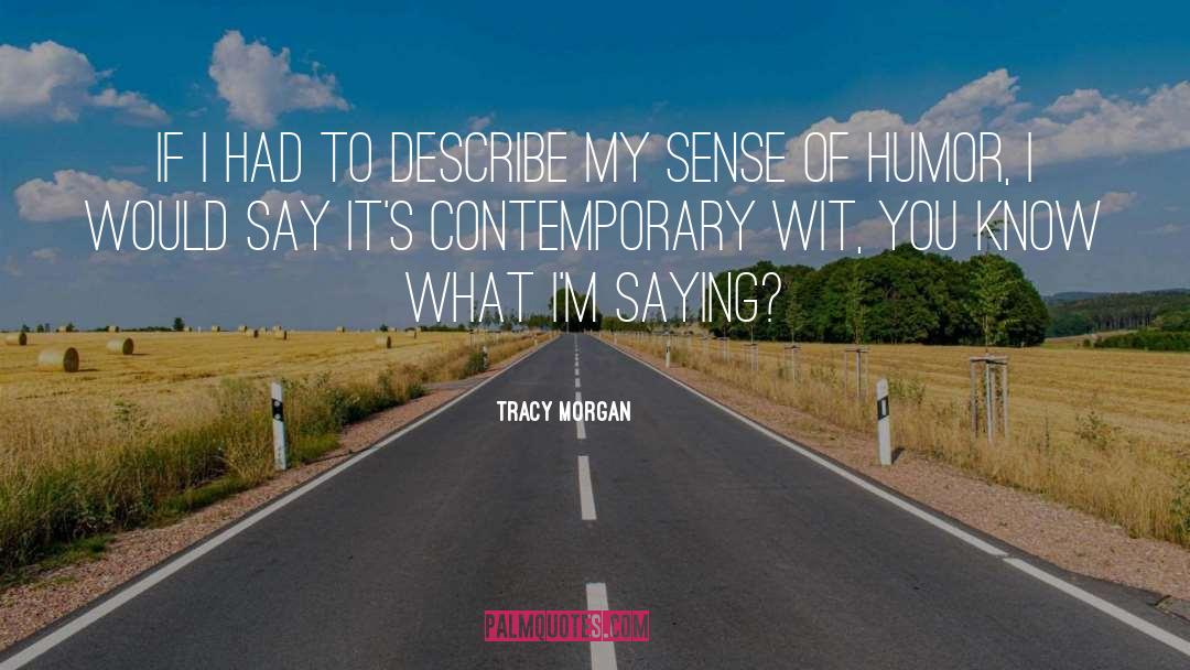 Good Sense Of Humor quotes by Tracy Morgan