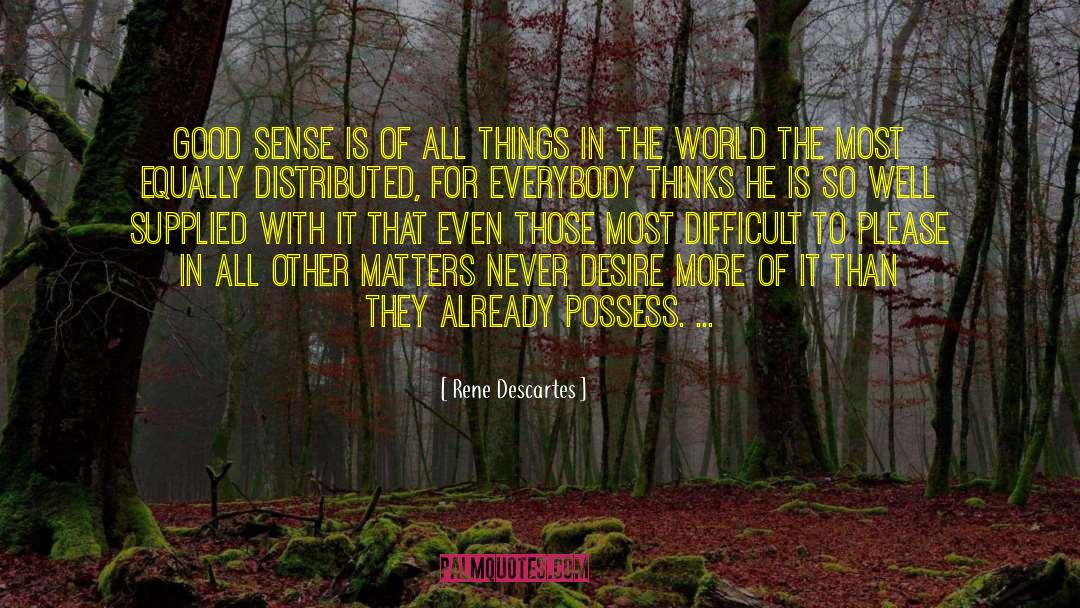 Good Sense quotes by Rene Descartes