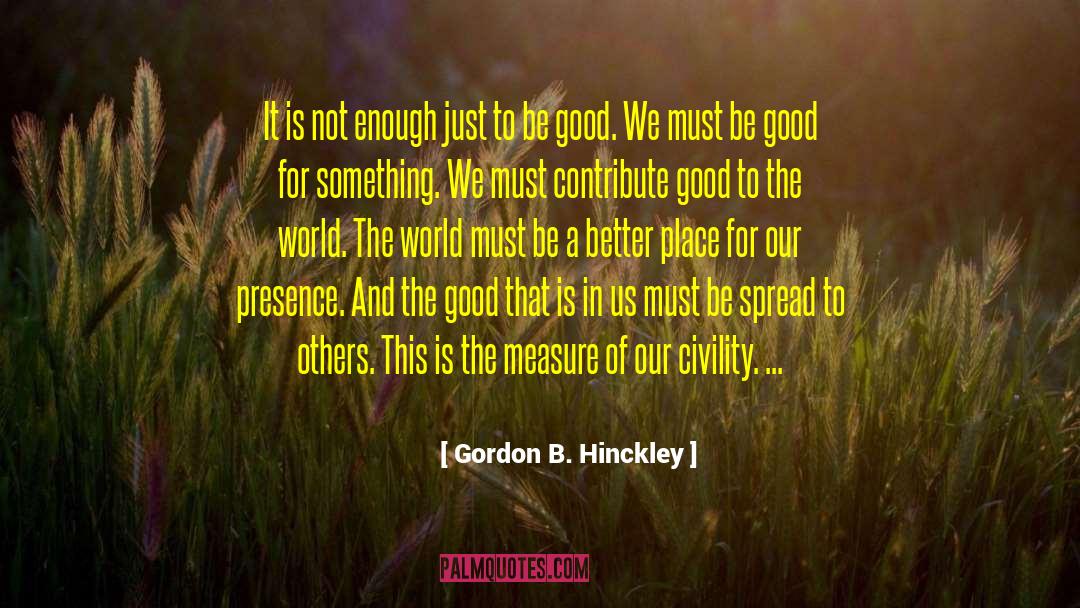 Good Service quotes by Gordon B. Hinckley