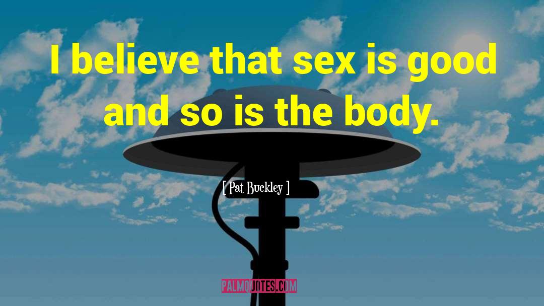Good Sex quotes by Pat Buckley
