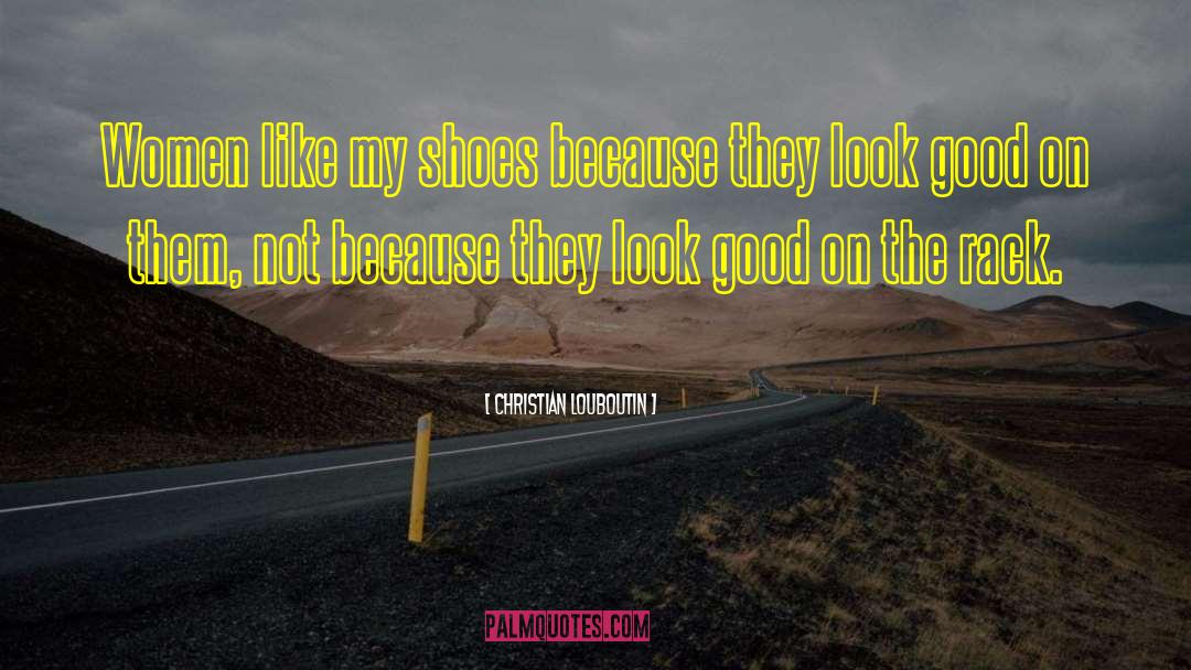 Good Shoes quotes by Christian Louboutin