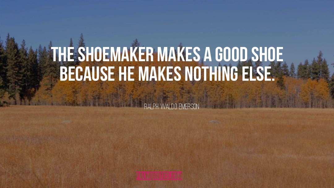 Good Shoes quotes by Ralph Waldo Emerson