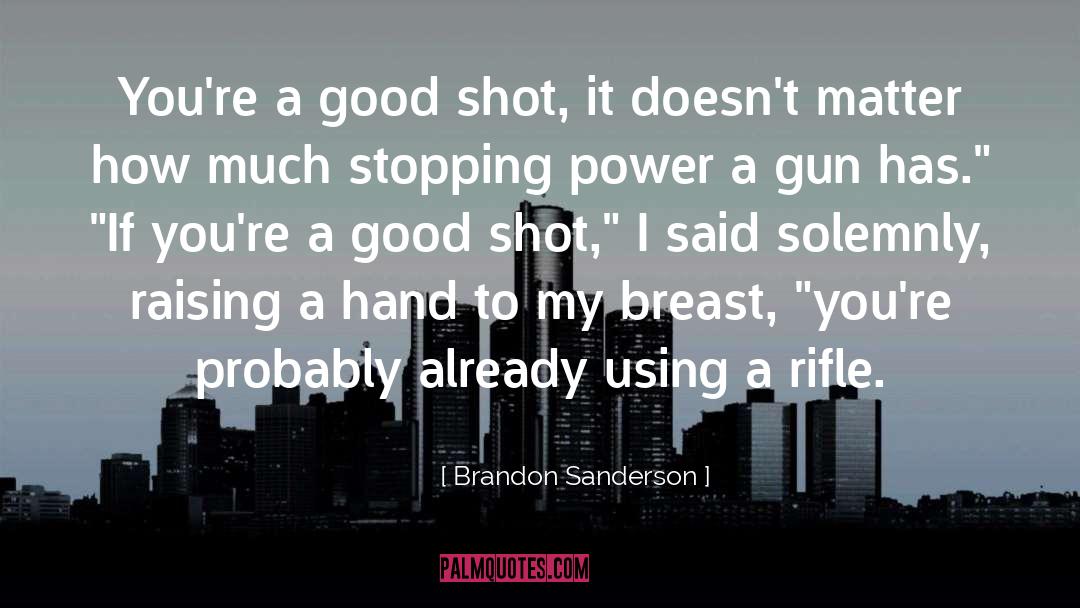 Good Shot quotes by Brandon Sanderson