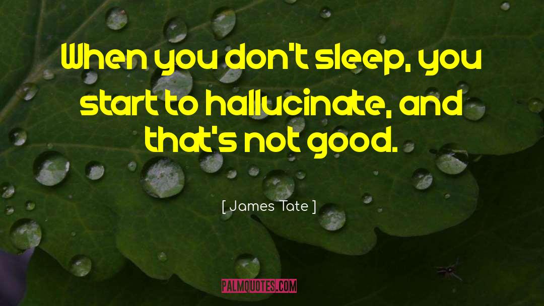 Good Sleep quotes by James Tate