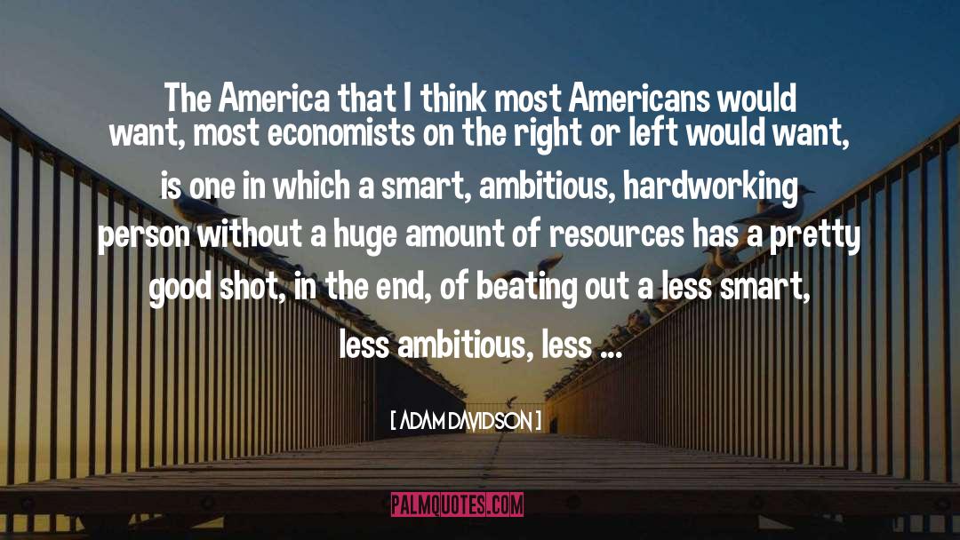 Good Smart quotes by Adam Davidson
