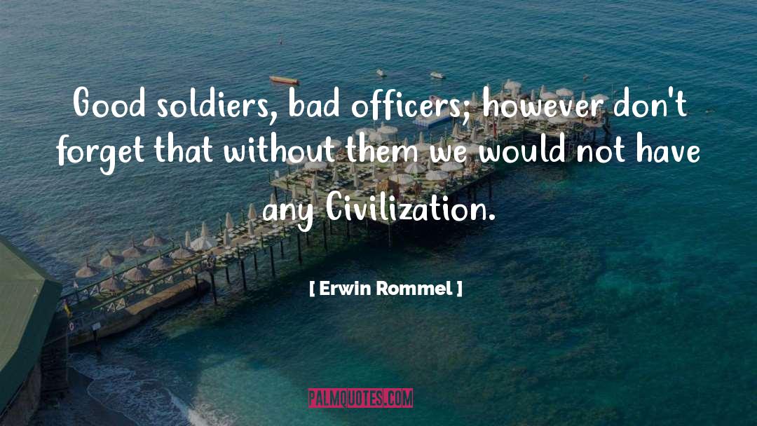 Good Soldiers quotes by Erwin Rommel