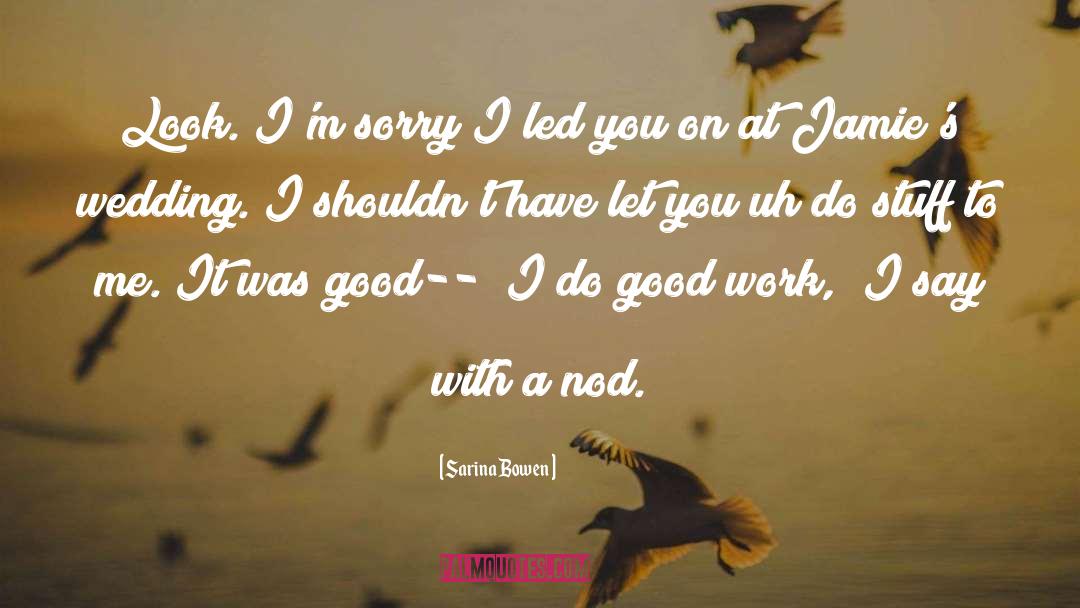 Good Sorry quotes by Sarina Bowen