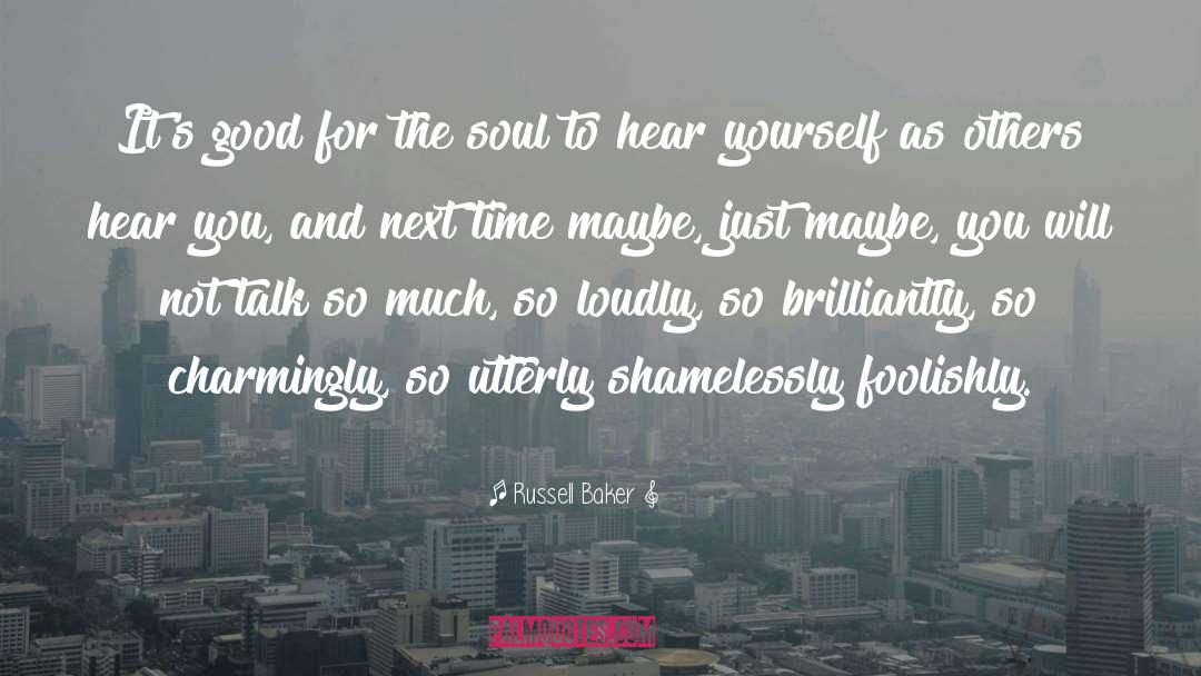 Good Soul quotes by Russell Baker