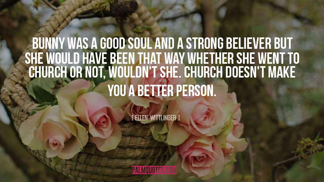 Good Soul quotes by Ellen Wittlinger