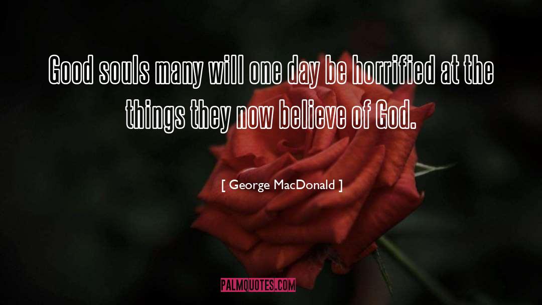 Good Souls quotes by George MacDonald