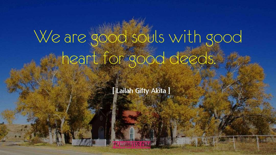 Good Souls quotes by Lailah Gifty Akita