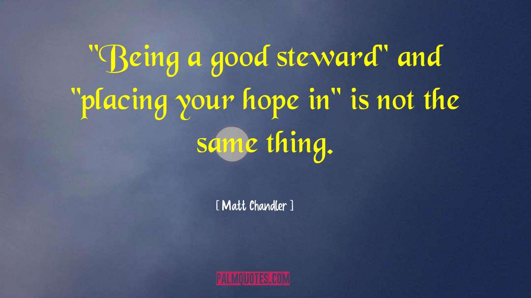 Good Steward quotes by Matt Chandler