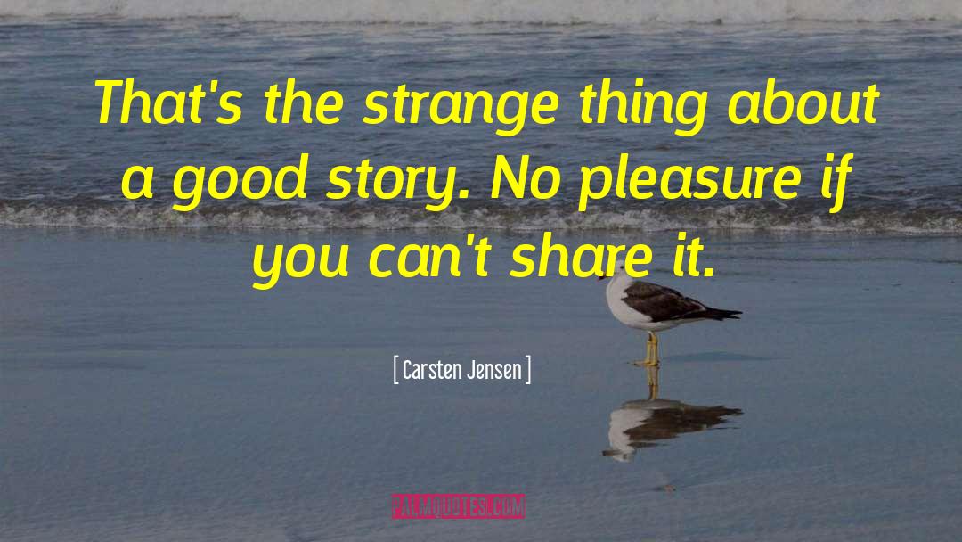 Good Story quotes by Carsten Jensen