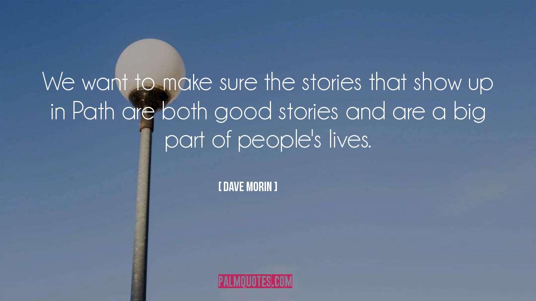 Good Story quotes by Dave Morin
