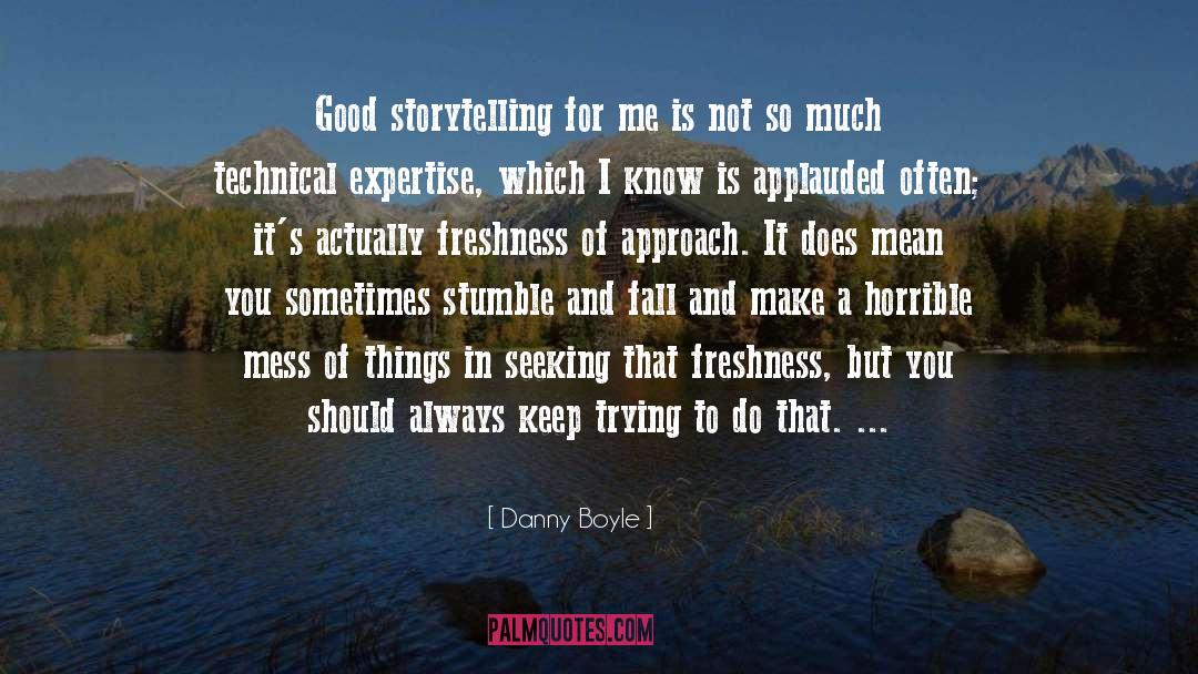 Good Storytelling quotes by Danny Boyle