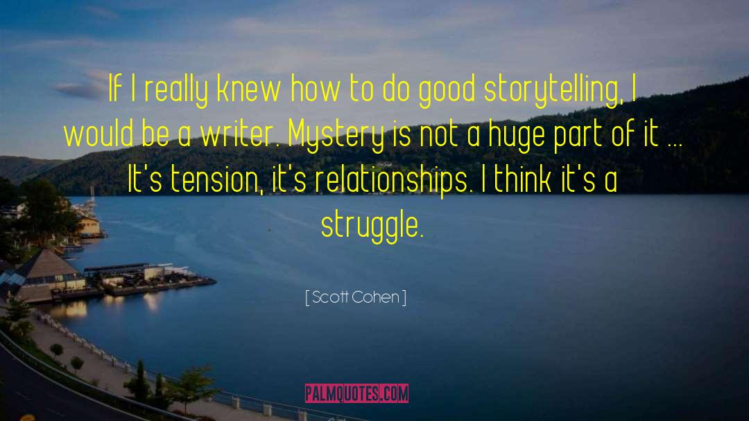Good Storytelling quotes by Scott Cohen