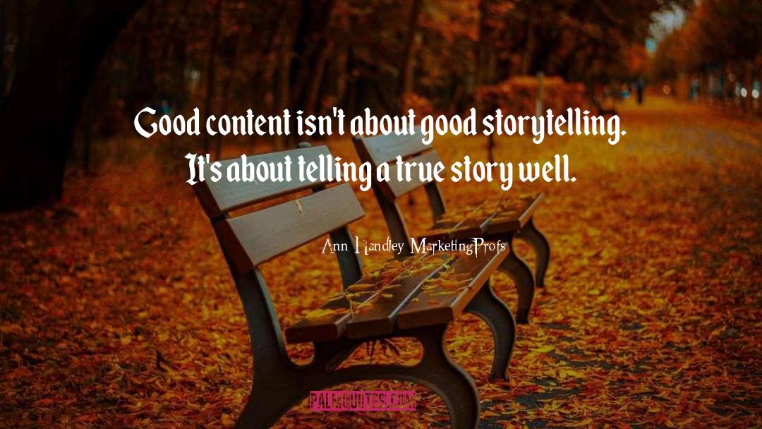 Good Storytelling quotes by Ann Handley MarketingProfs