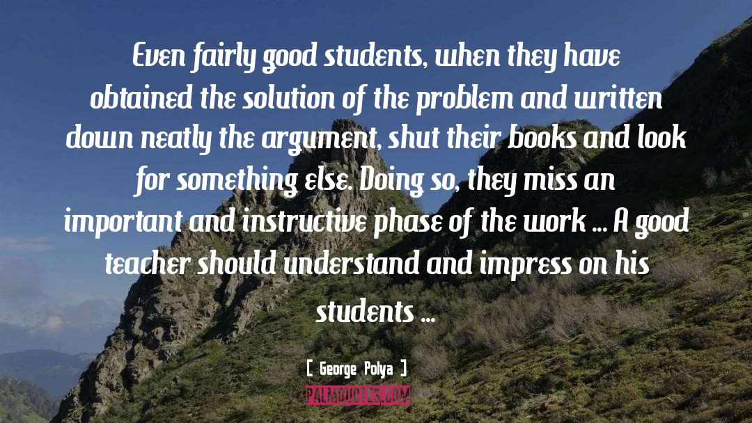 Good Students quotes by George Polya