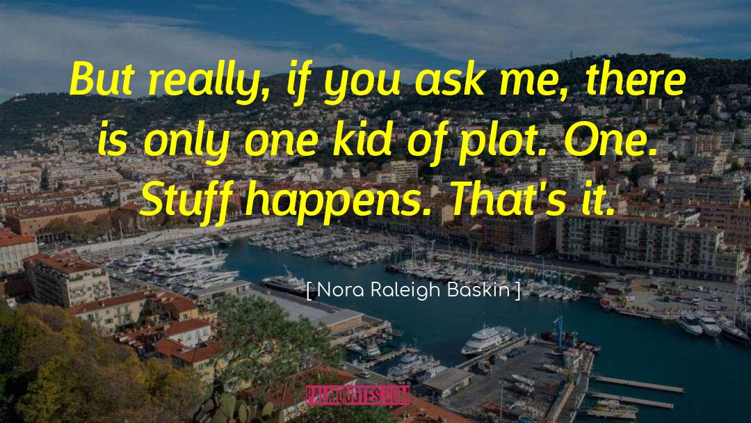 Good Stuff Life quotes by Nora Raleigh Baskin