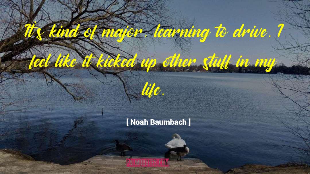Good Stuff Life quotes by Noah Baumbach