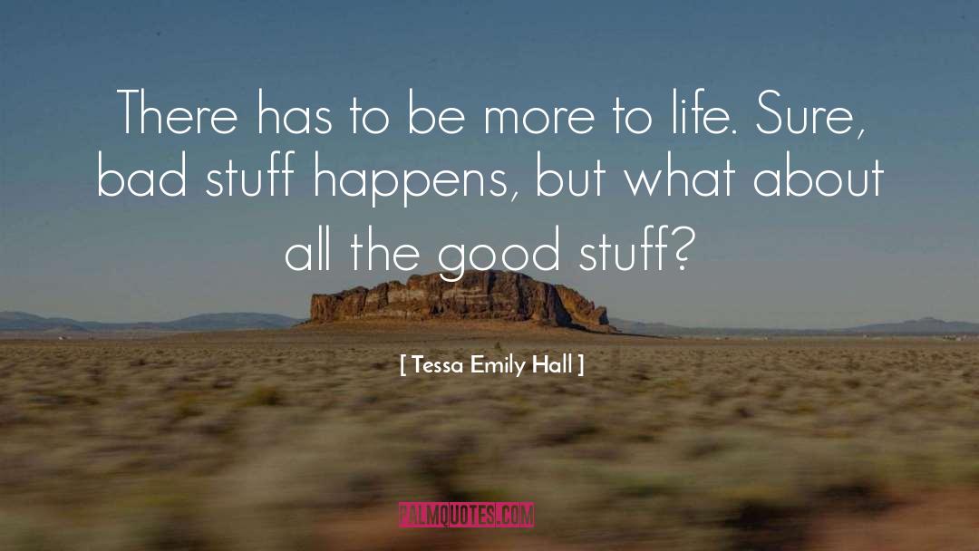 Good Stuff quotes by Tessa Emily Hall