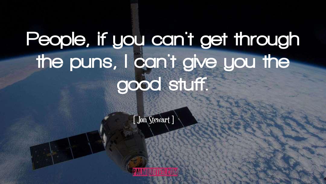 Good Stuff quotes by Jon Stewart