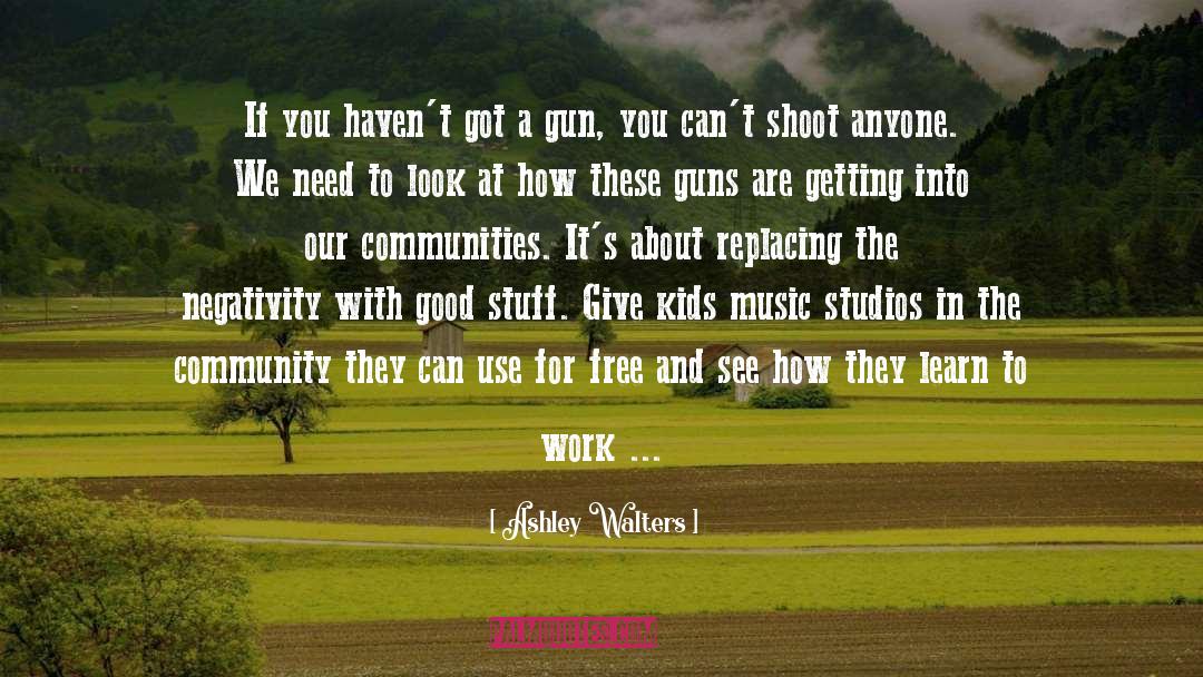 Good Stuff quotes by Ashley Walters