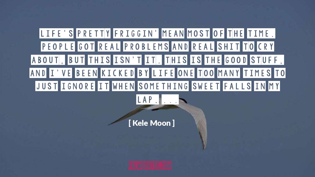 Good Stuff quotes by Kele Moon