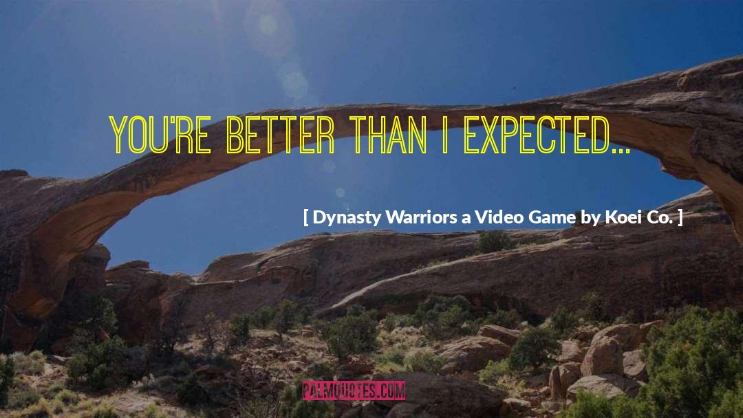 Good Surprise quotes by Dynasty Warriors A Video Game By Koei Co.