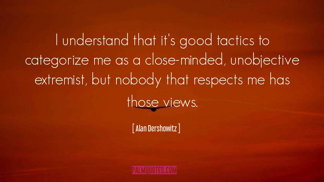 Good Tactics quotes by Alan Dershowitz