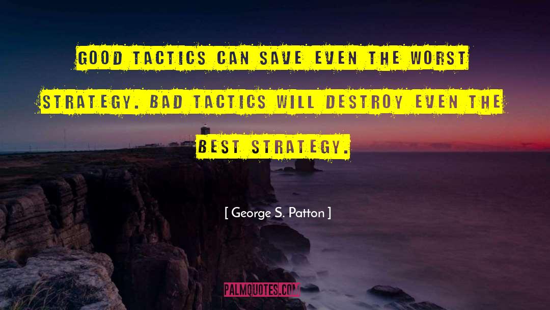 Good Tactics quotes by George S. Patton