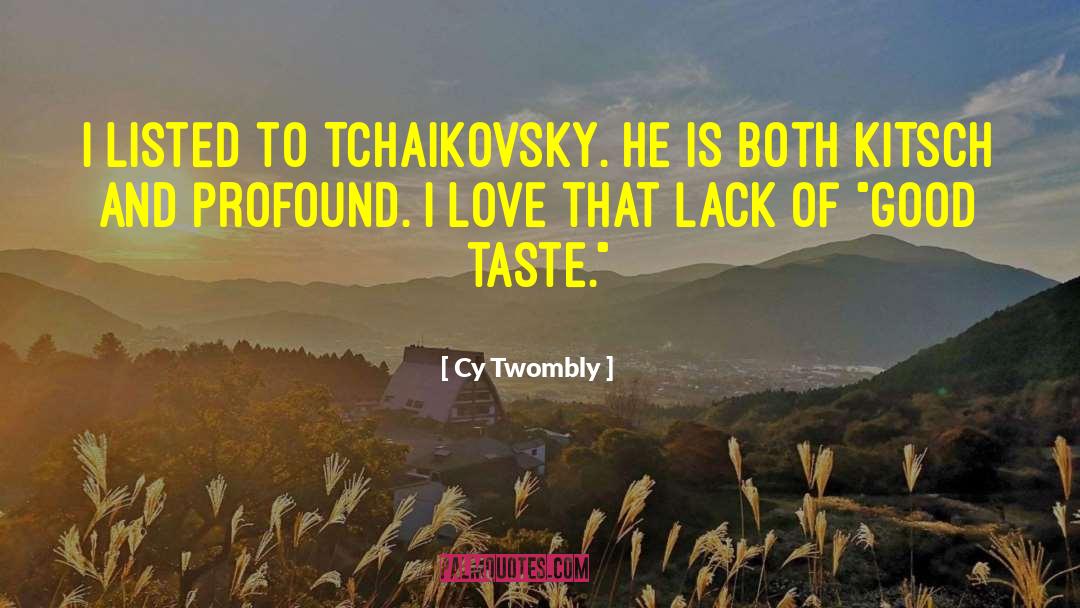 Good Taste quotes by Cy Twombly